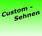 Custom-Sehnen